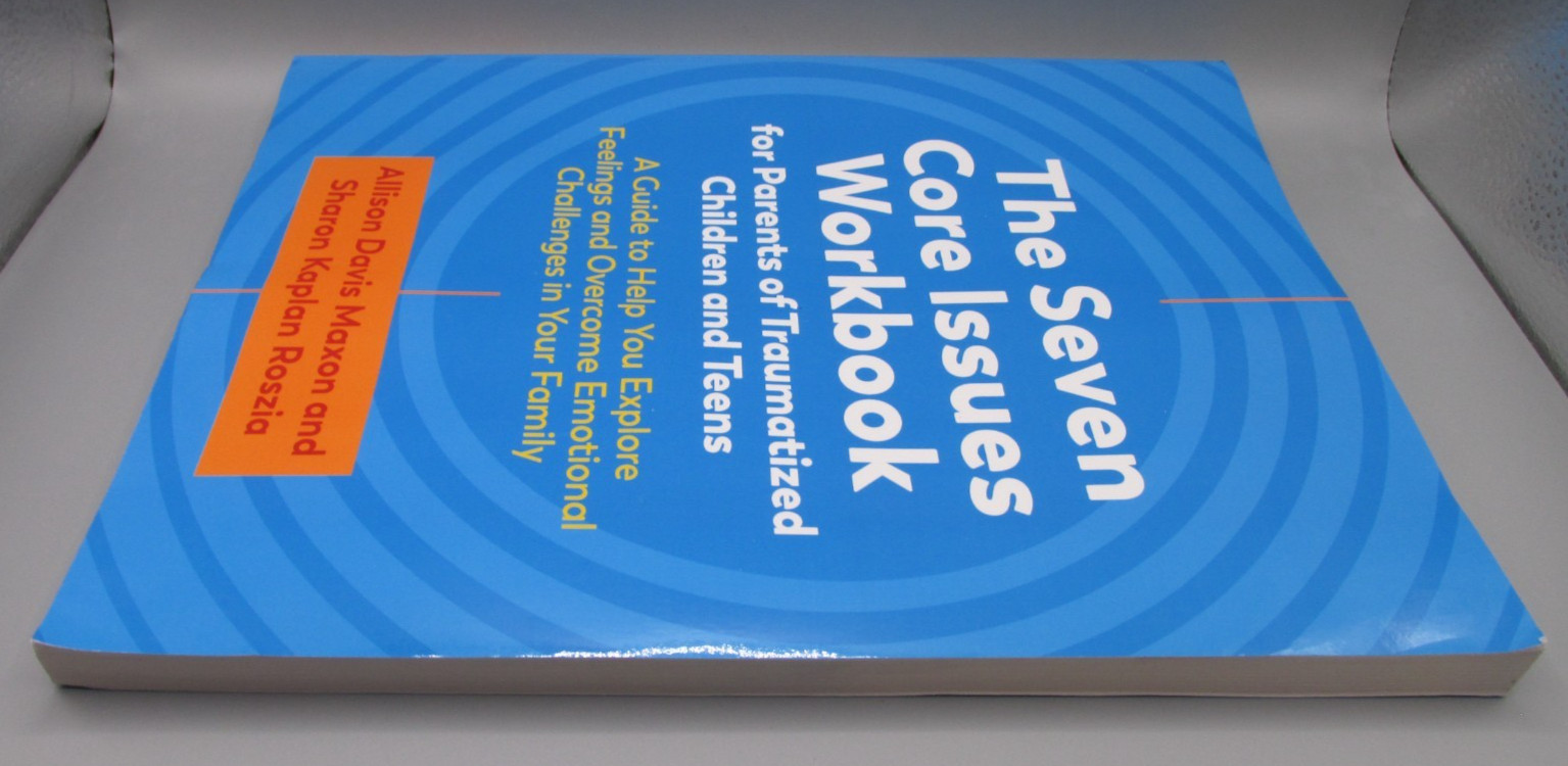Seven Core Issues Workbook for Parents of Traumatized Children and Teens