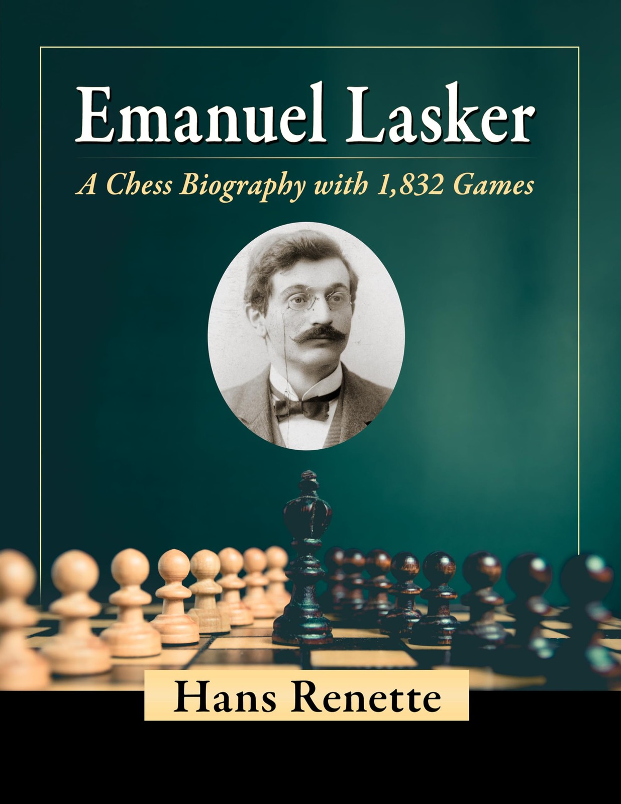 EMANUEL LASKER: A CHESS BIOGRAPHY WITH 1,832 GAMES BY Hans Renette PAPERBACK