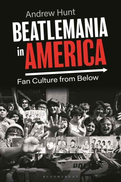 BEATLEMANIA IN AMERICA by Andrew University of Waterloo, Canada Hunt Paperback