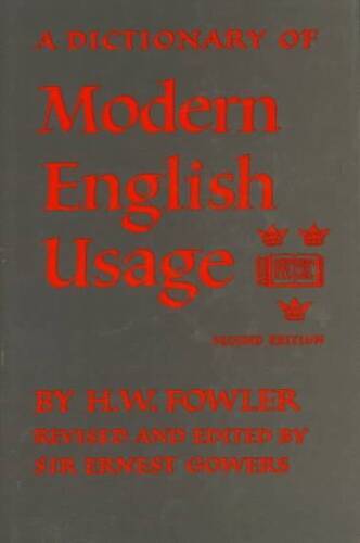 A Dictionary of Modern English Usage – Hardcover By Fowler, H W – GOOD