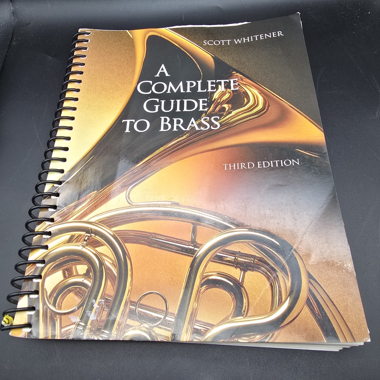 Complete Guide to Brass : Instruments and Technique by Scott Whitener Spiral