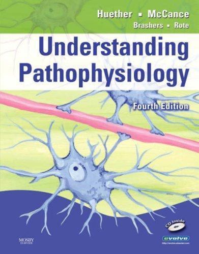 Understanding Pathophysiology by Kathryn L. McCance and Sue E. Huether (2007,…