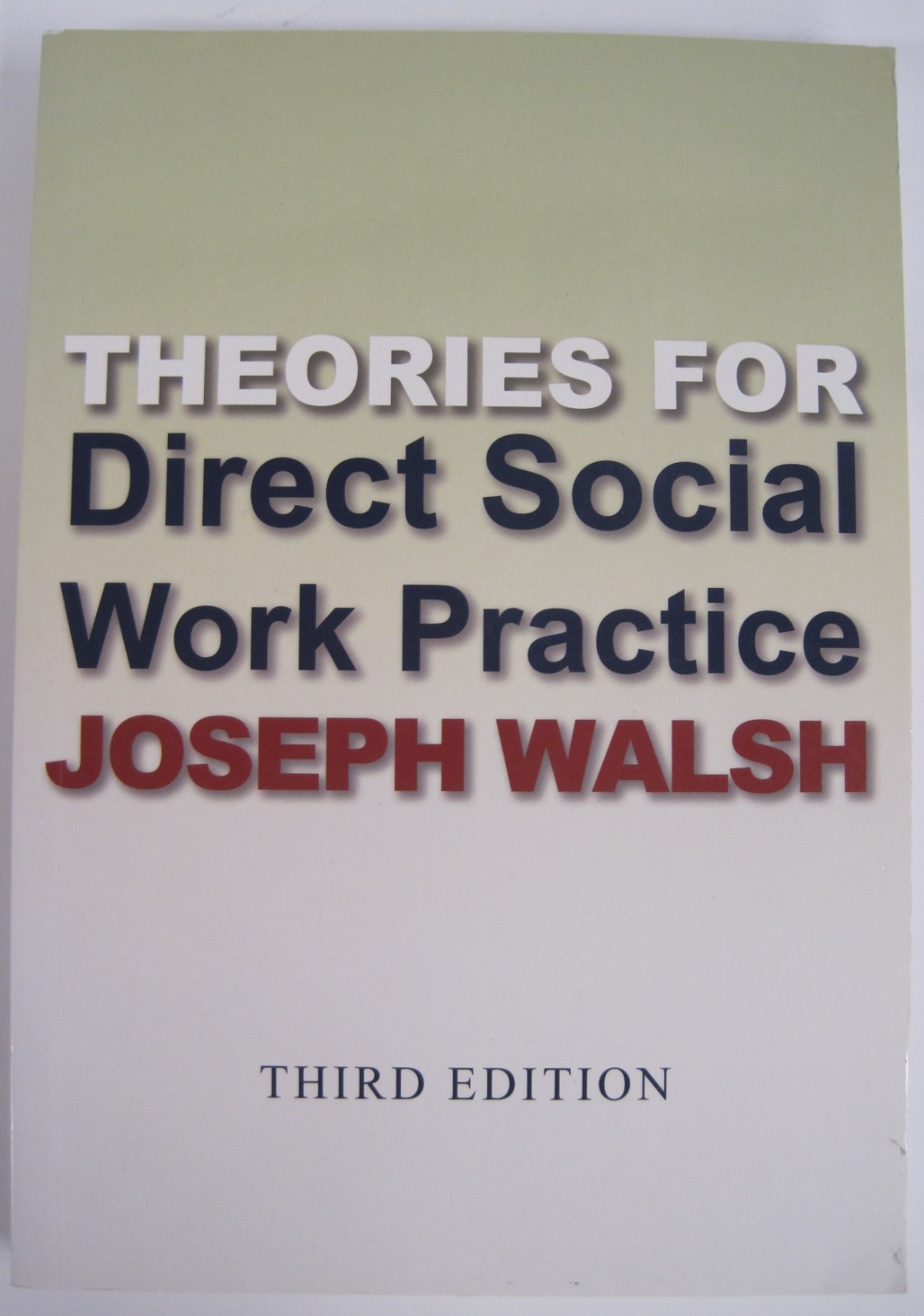 Theories for Direct Social Work Practice by Joseph Walsh, 3rd Ed (SC OVSZ)
