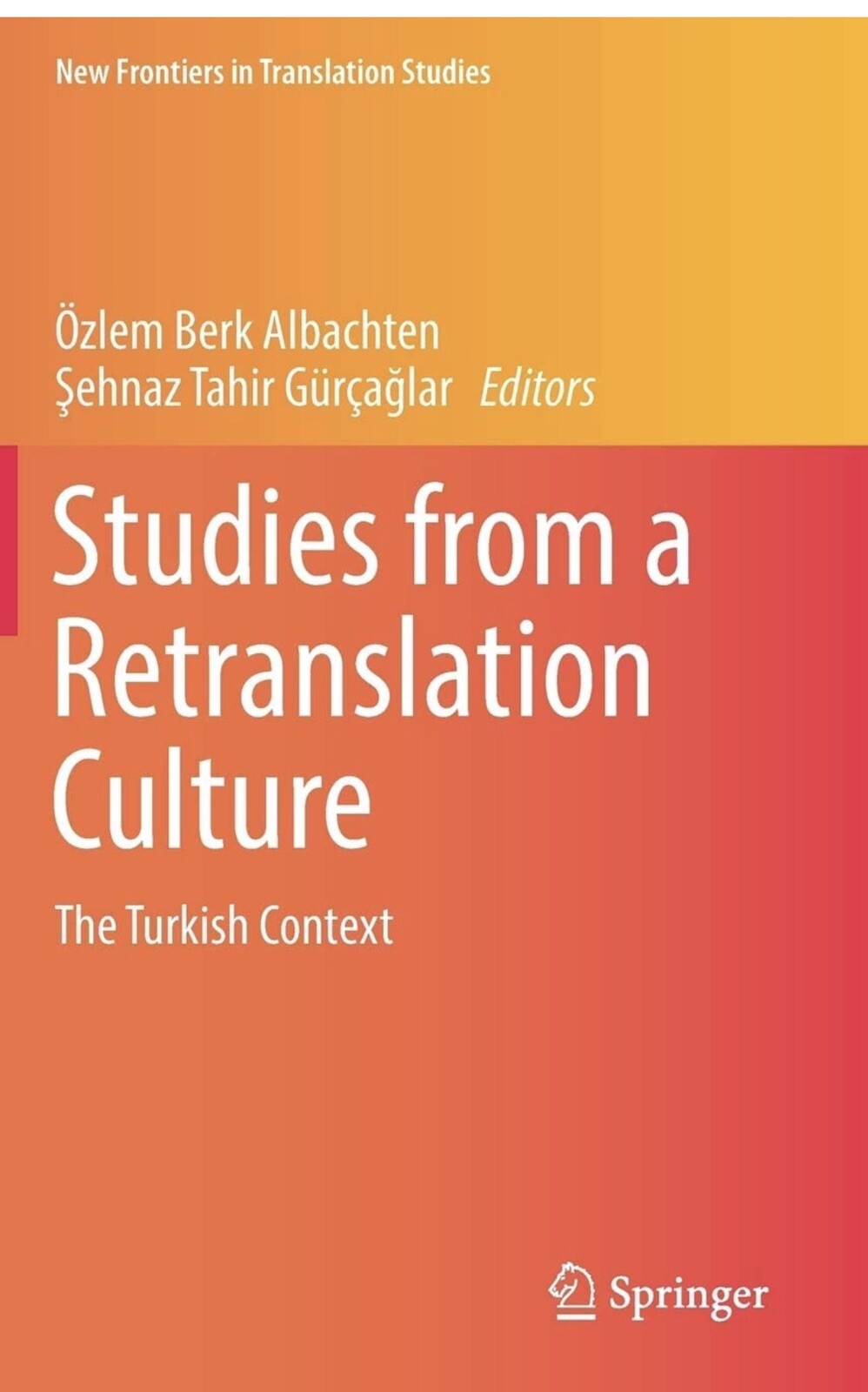 New Frontiers in Translation Studies: Studies from a Retranslation Culture : The