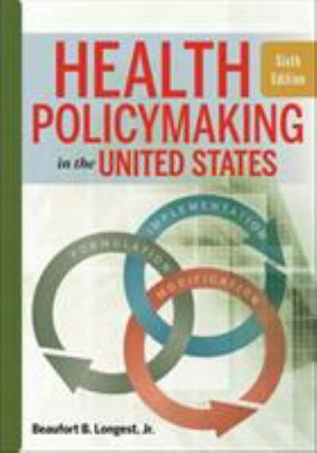 Health Policymaking in the United States, Sixth Edition (Aupha/Hap Book) hardc