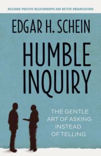 Humble Inquiry: The Gentle Art of Asking Instead of Telling – Paperback – GOOD