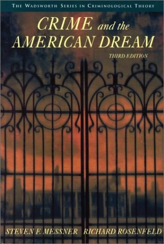Crime and the American Dream (The Wadsworth Series in Criminological Theory) by