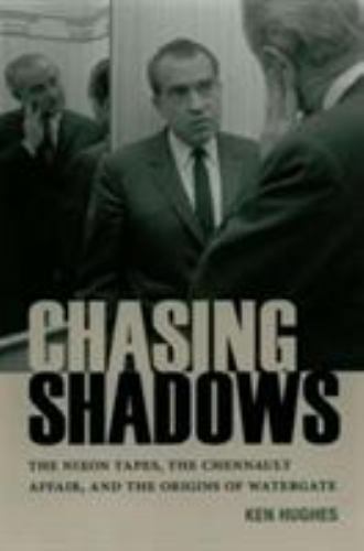 Miller Center Studies on the Presidency Ser.: Chasing Shadows : The Nixon …