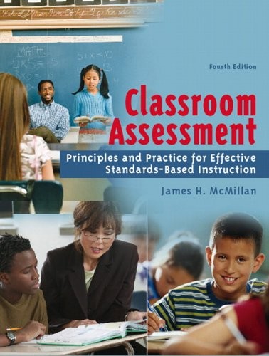 CLASSROOM ASSESSMENT: PRINCIPLES AND PRACTICE FOR By James H. Mcmillan EXCELLENT