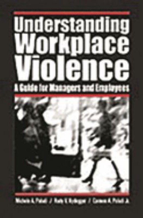 Understanding Workplace Violence : A Guide for Managers and Emplo