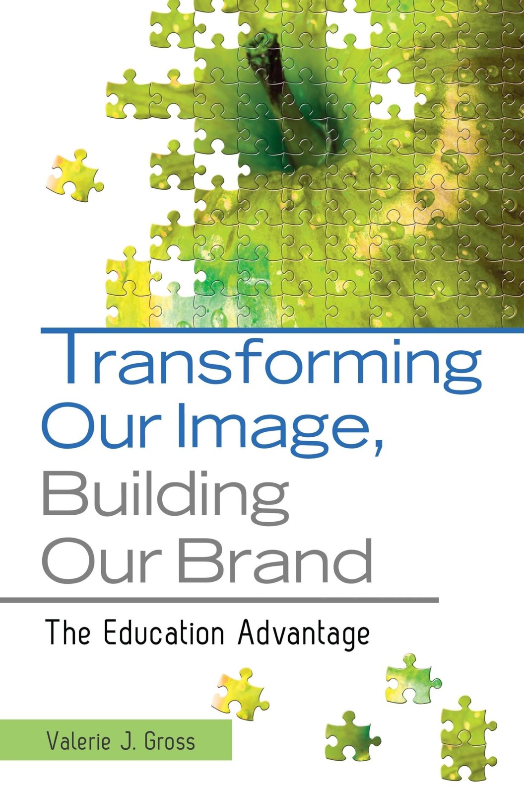 Transforming Our Image, Building Our Brand: The Education Advantage Gross, V…