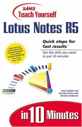 Sams Teach Yourself Lotus Notes 5 in 10 Minutes By Jane Calabria