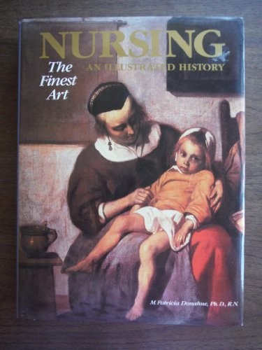 NURSING. The Finest Art. An Illustrated History.