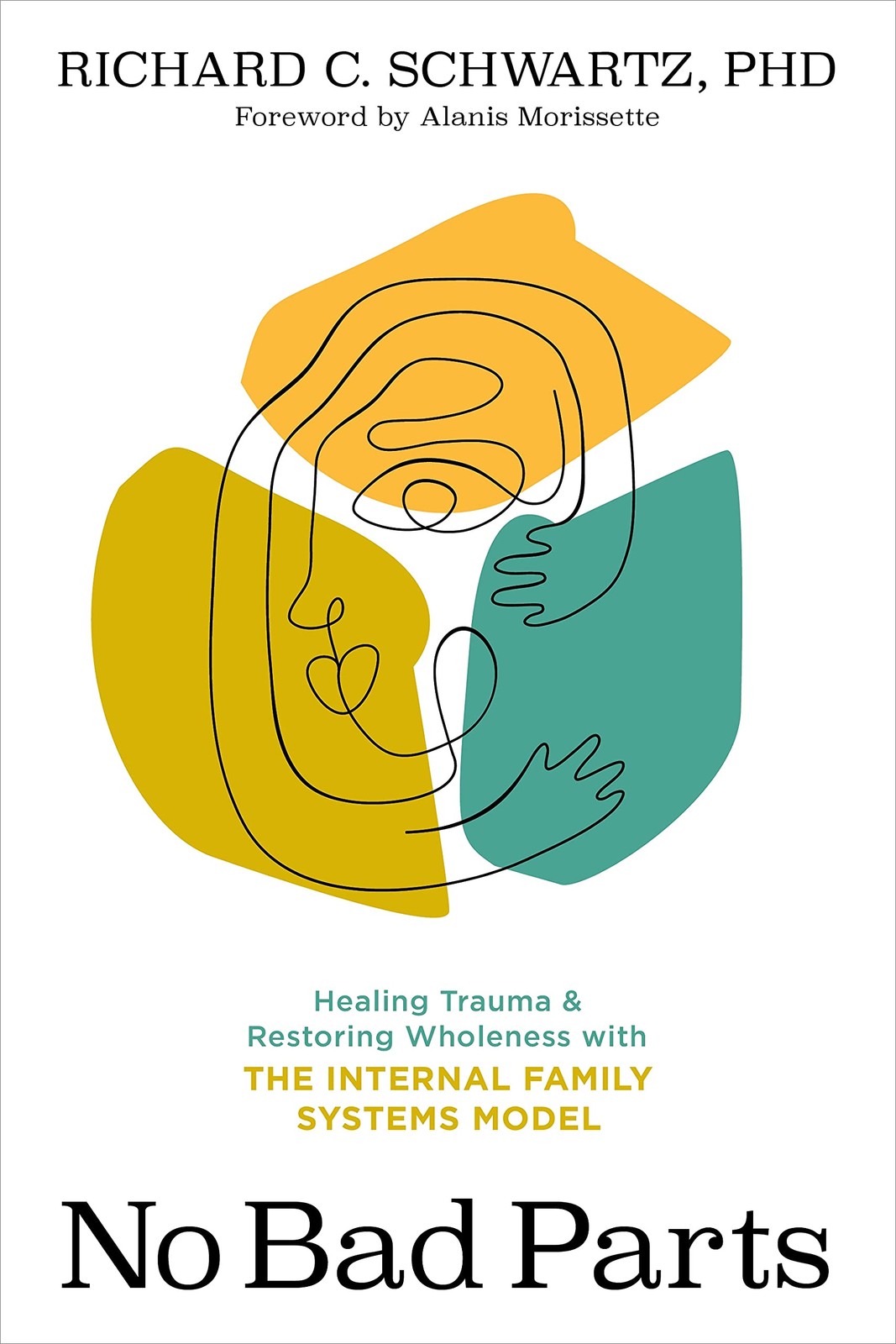 No Bad Parts: Healing Trauma and Restoring Wholeness with the Internal Famil…