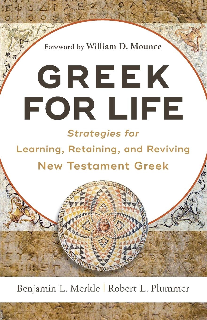 Greek for Life: Strategies for Learning, Retaining, and Reviving New Testame…