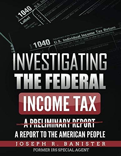 Investigating the Federal Income Tax: Report to the American People Book Edition