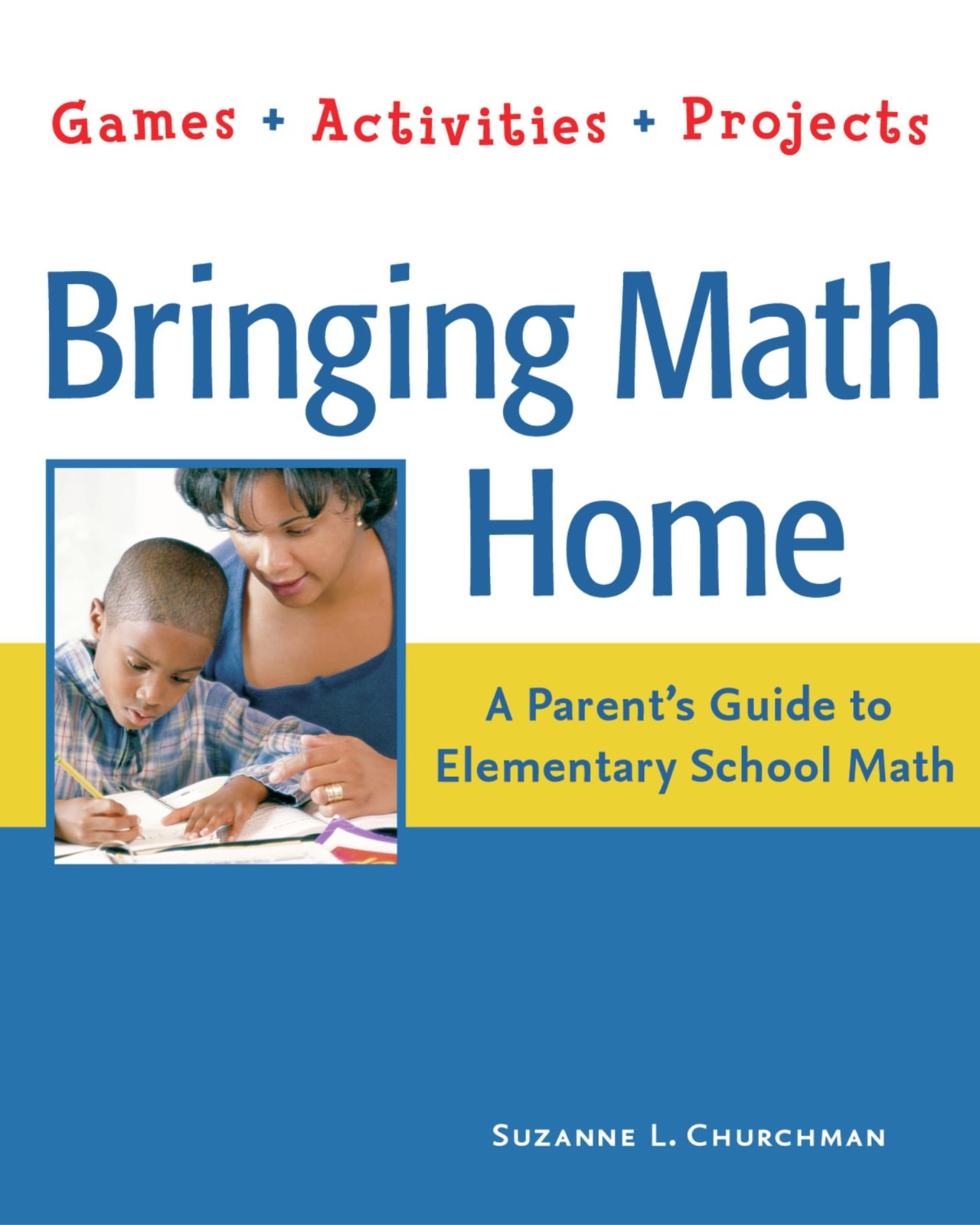 Bringing Math Home: A Parent’s Guide to Elementary School Math: Games, Activ…