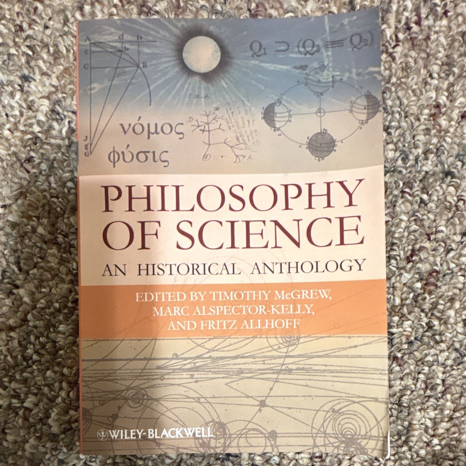 Wiley-Blackwell The Philosophy of Science: An Historical Anthology 1st Ed PB