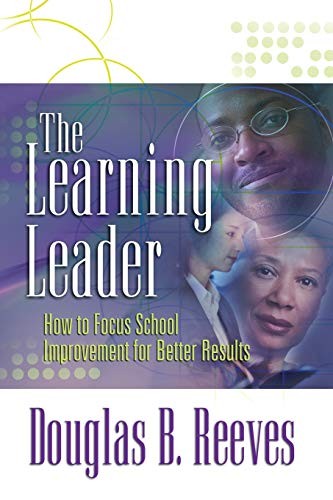 The Learning Leader: How to Focus School Improvement for Better Results