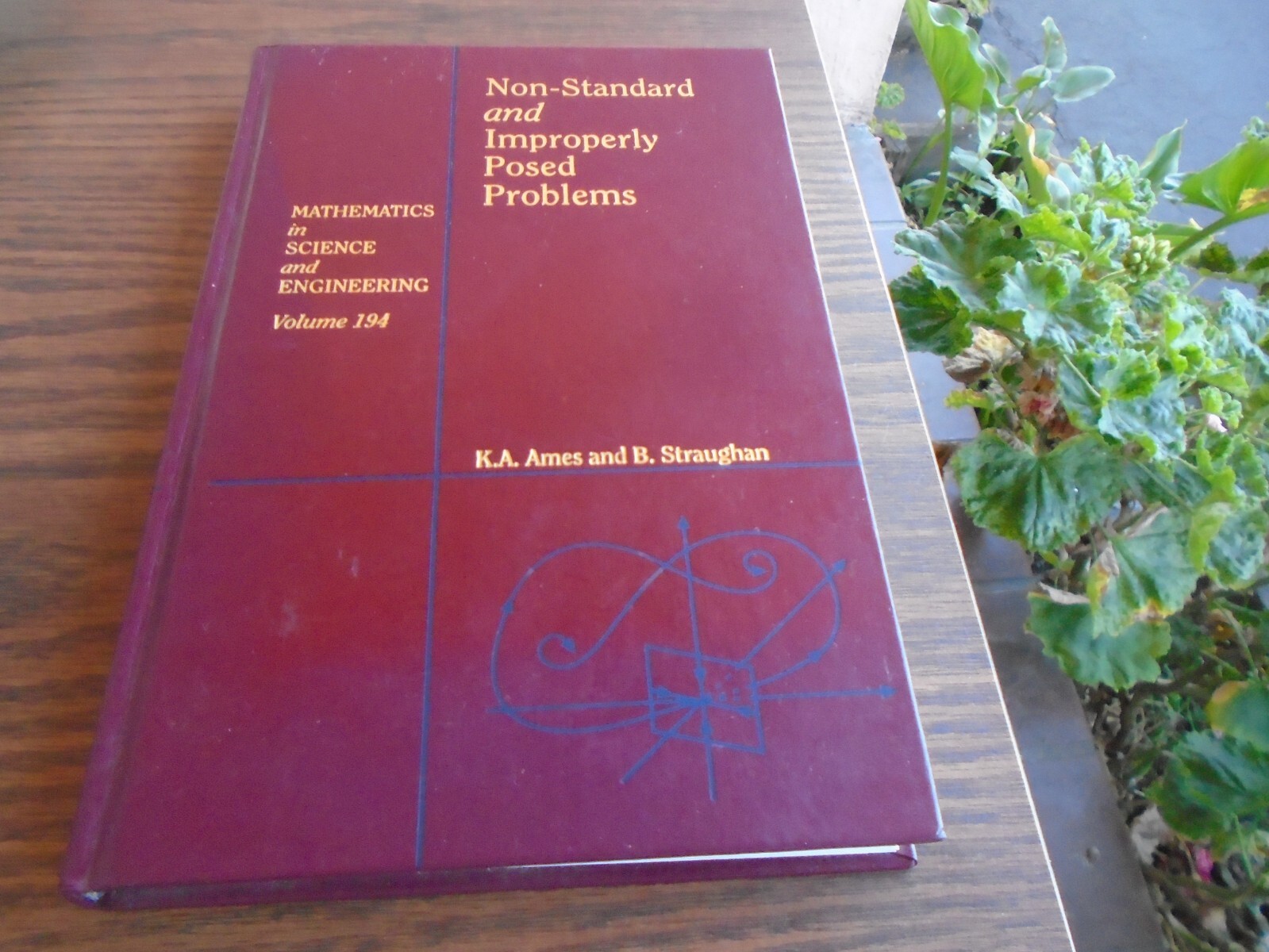 NON-STANDARD AND IMPROPERLY POSED PROBLEMS, VOLUME 194 By K. A. Ames & Brian