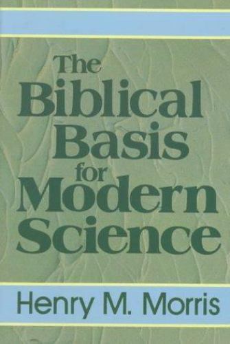 The Biblical Basis for Modern Sc- 9780801061783, Henry Madison Morris, hardcover
