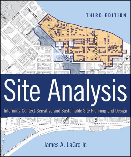 Site Analysis: Informing Context-Sensitive and Sustainable Site Planning and Des